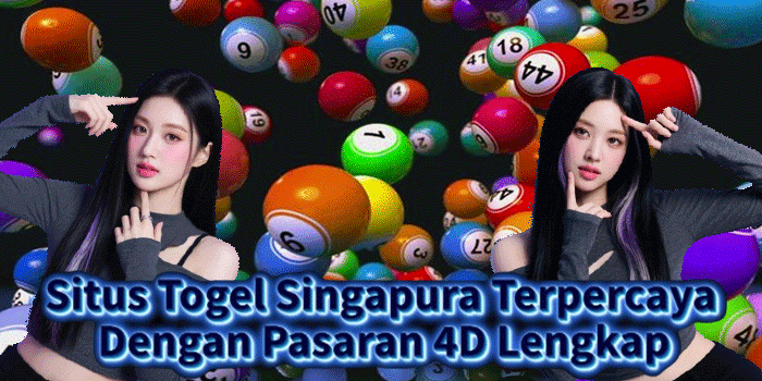 Situs Togel Singapura Terpercaya Dengan Pasaran 4D Lengkap