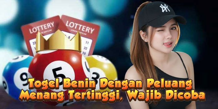 Togel Benin Dengan Peluang Menang Tertinggi, Wajib Dicoba