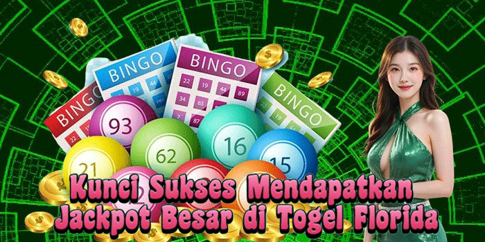 Kunci Sukses Mendapatkan Jackpot Besar di Togel Florida