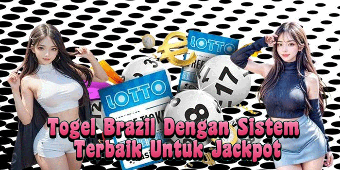 Togel Brazil Dengan Sistem Terbaik Untuk Jackpot