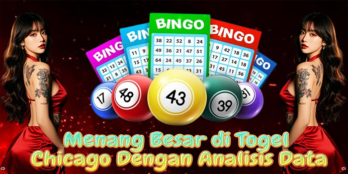 Menang Besar di Togel Chicago Dengan Analisis Data